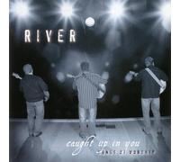 River - Caught Up in You: Songs of Worship