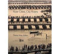 River Cities, City Rivers: 39 (Dumbarton Oaks Colloquium on the History of Landscape Architecture)