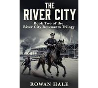 RIVER CITY REVENANTS THE RIVER CITY A Post-Apocalyptic Trilogy Book 2 (River City Revenant, the gathering place book 1)