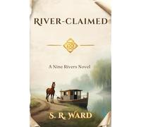 RIVER-CLAIMED: Fantasy novel about disabled veteran finding purpose, romance and a slice-of-life fiction featuring spirits (The Nine Rivers Series)