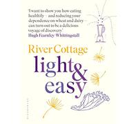 River Cottage Light & Easy: Healthy Recipes for Every Day