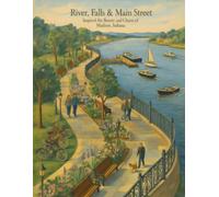 River, Falls & Main Street: Inspired by the Beauty and Charm of Madison, Indiana