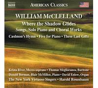 New York Virtuoso Singers - McClelland: Where the Shadow Glides - Songs, Solo Piano and Choral Works