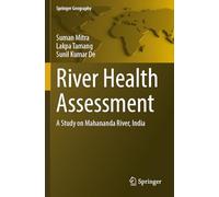 River Health Assessment: A Study on Mahananda River, India (Springer Geography)