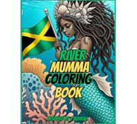 RIVER MUMMA COLORING BOOK FOR BIG KIDS & ADULTS: COLORING BOOK FOR THE ENTIRE FAMILY TO ENJOY (RIVER MUMMA COLORING BOOKS)