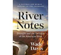River Notes: A Natural and Human History of the Colorado (Revised Edition)
