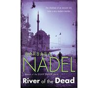 River of The Dead (Inspector Ikmen Mystery 11): Inspiration for THE TURKISH DETECTIVE, BBC Two's sensational new TV series