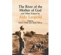 River of the Mother of God: And Other Essays by Aldo Leopold