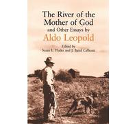 River of the Mother of God: And Other Essays by Aldo Leopold