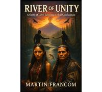 RIVER of UNITY: A Story of Love, Loss and Tribal Unification