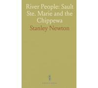 River People: Sault Ste. Marie and the Chippewa: Daily life, beliefs, and village traditions along a northern river valley