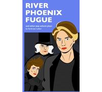 River Phoenix Fugue and other pop culture plays