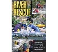 River Rescue: A Manual for Whitewater Safety, 4th Ed. 4th edition by Les Bechdel, Slim Ray (2009) Paperback