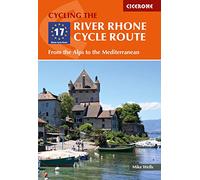 River rhone cycle route from the alps to the mediterranean (Cicerone Cycle Touring Guides)
