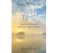 River Time: Mindful Reflections from the Upper Hudson