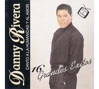 Rivera, Danny - Canto a La Humanidad Y Al Amor: 16 Grandes Exitos