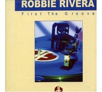 Rivera, Robbie - First The Groove [Import]