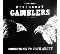 Riverboat Gamblers - Something To Crow About (20th Anniversary) [Vinilo]