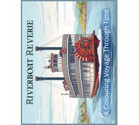 Riverboat Reverie: A Colouring Voyage Through Time (Timeless Travels Colouring Series)