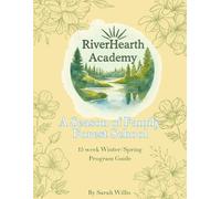 RiverHearth Academy - A Season of Family Forest School - Winter/Spring curriculum (RiverHearth Academy Seasonal Curriculums)