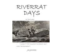 Riverrat Days: I Wasn’t the Toughest Riverrat, But I Was the Proudest