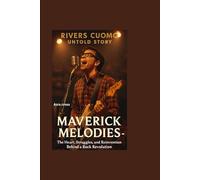 RIVERS CUOMO UNTOLD STORY: Maverick Melodies: The Heart, Struggles, and Reinvention Behind a Rock Revolution