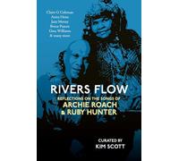 Rivers Flow: Reflections on the Songs of Archie Roach and Ruby Hunter