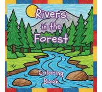 Rivers in the Forest: A Nature Coloring Book for Kids Ages 6-9 (Grades 1-3)