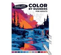 Rivers, Lakes & Waterfalls Color by Numbers for Adults: Peaceful Water Landscapes Coloring Book | Realistic Nature Scenes for Relaxation & Stress ... for Adults: An Alcohol Marker Coloring Book)