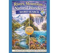 Rivers, Mountains & Natural Wonders Word Search Puzzle Book: Explore the World’s Greatest Landscapes, Peaks & Waterways - 55 Large Print Geography ... Explore The World One Word At A Time.)