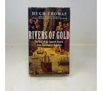 Rivers of Gold: The Rise of the Spanish Empire, from Columbus to Magellan
