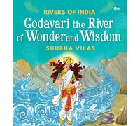 Rivers of India: Godavari the River of Wonder and Wisdom