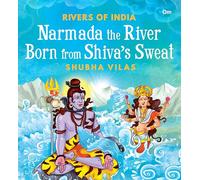 Rivers of India: Narmada the River Born from Shiva’s Sweat