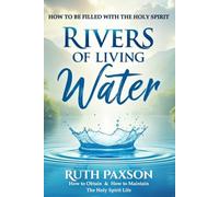 Rivers of Living Water: (The Holy Spirit Life: How to Obtain and Maintain) (Fundamental Baptist Reprint Series)