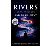 Rivers of the Inner Life and Fulfillment (Illustrated, Refined and Edited)