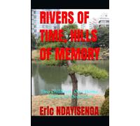 RIVERS OF TIME, HILLS OF MEMORY: Two Children. One Home. Different Destinies