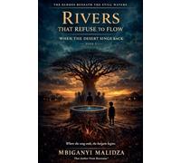 Rivers That Refuse to Flow: When the Desert Sings Back: 3