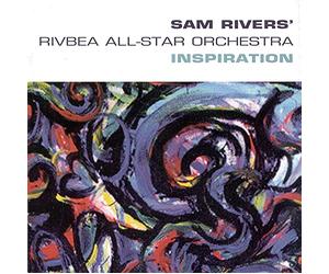 Rivers & The Rivbea All-Star Orchestra, Sam - Inspiration
