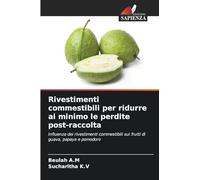 Rivestimenti commestibili per ridurre al minimo le perdite post-raccolta: Influenza dei rivestimenti commestibili sui frutti di guava, papaya e pomodoro