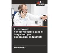 Rivestimenti nanocompositi a base di tungsteno per applicazioni industriali