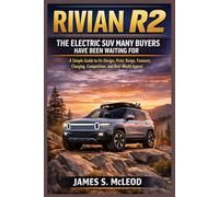 Rivian R2: The Electric SUV Many Buyers Have Been Waiting For: A Simple Guide to Its Design, Price, Range, Features, Charging, Competition, and Real-World Appeal