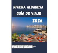 Riviera albanesa Guía de viaje 2026: Una mezcla perfecta de belleza intacta, rica cultura y auténtico encanto mediterráneo.
