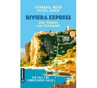 Riviera Express - Der Traum von Grimaldi: Ein Fall für Commissario Gallo: 4 (Commissario Tomas Gallo)