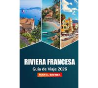 Riviera Francesa Guía de viaje 2026: Explore playas, gemas ocultas, escapadas de lujo y delicias culinarias de la costa mediterránea de Francia
