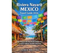 RIVIERA NAYARIT MEXICO TRAVEL GUIDE 2026: TOP THINGS TO DO, BEST BEACHES & HIDDEN GEMS IN NUEVO VALLARTA, SAYULITA & BUCERÍAS (BEYOND THE TRAIL: TRAVEL AND HIKING GUIDES)