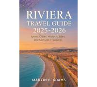 Riviera Travel Guide 2025-2026: Iconic Cities, Historic Sites, and Cultural Treasures
