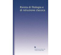 Rivista di filologia e di istruzione classica