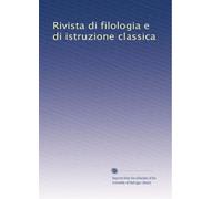 Rivista di filologia e di istruzione classica: Volume 19