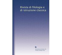 Rivista di filologia e di istruzione classica: Volume 31