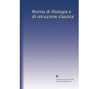 Rivista di filologia e di istruzione classica: Volume 36